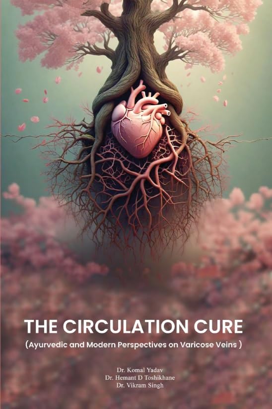 The Circulation Cure (Ayurvedic And Modern Perspectives On Varicose Veins)