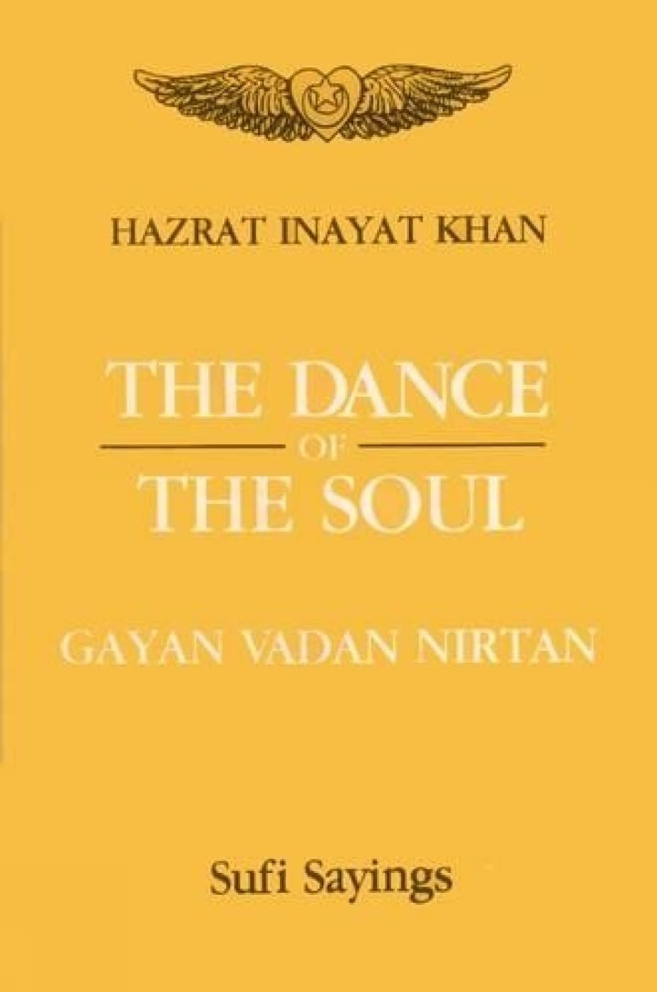 The Dance of the Soul: Gayan, Vadan, Nirtan: Sufi Sayings