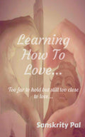 Learning How To Love