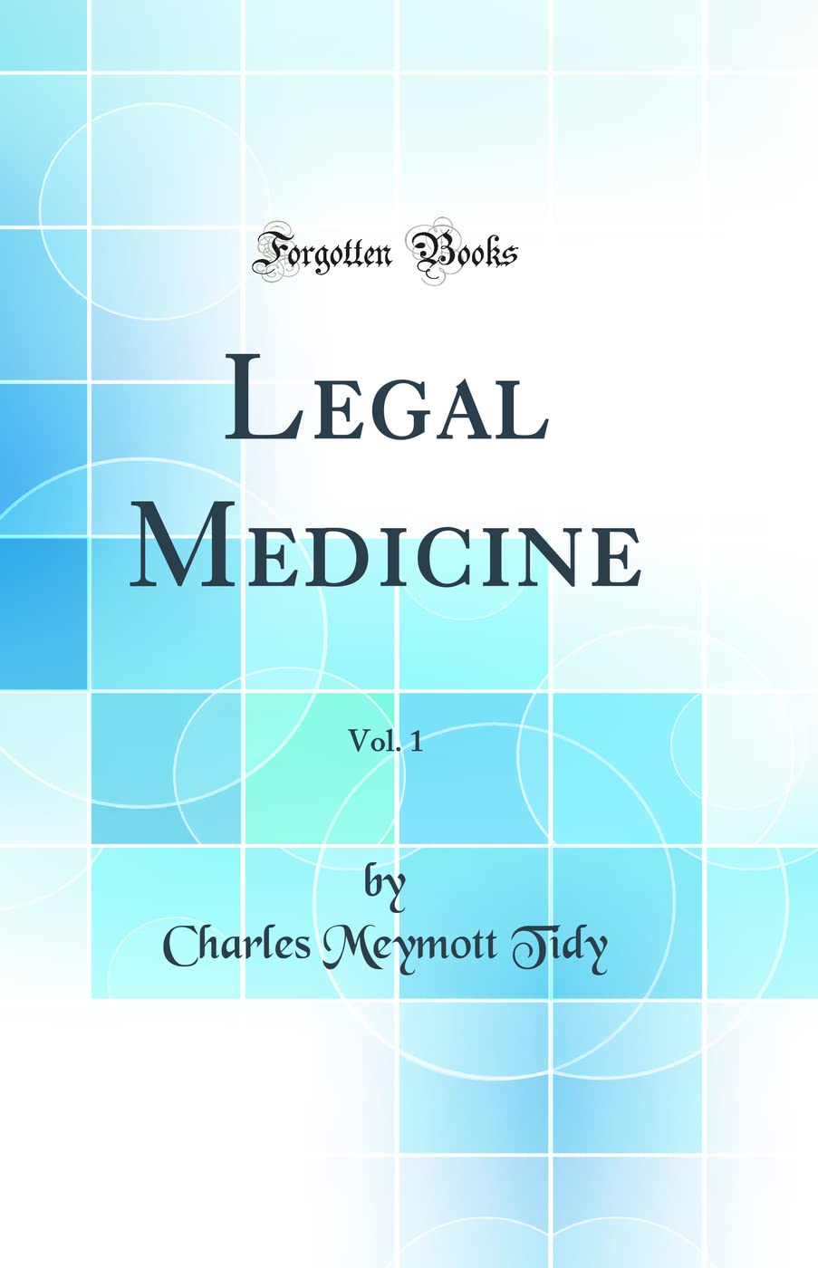 Legal Medicine, Vol. 1 (Classic Reprint)