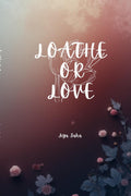 Loathe or Love: Poetry Book