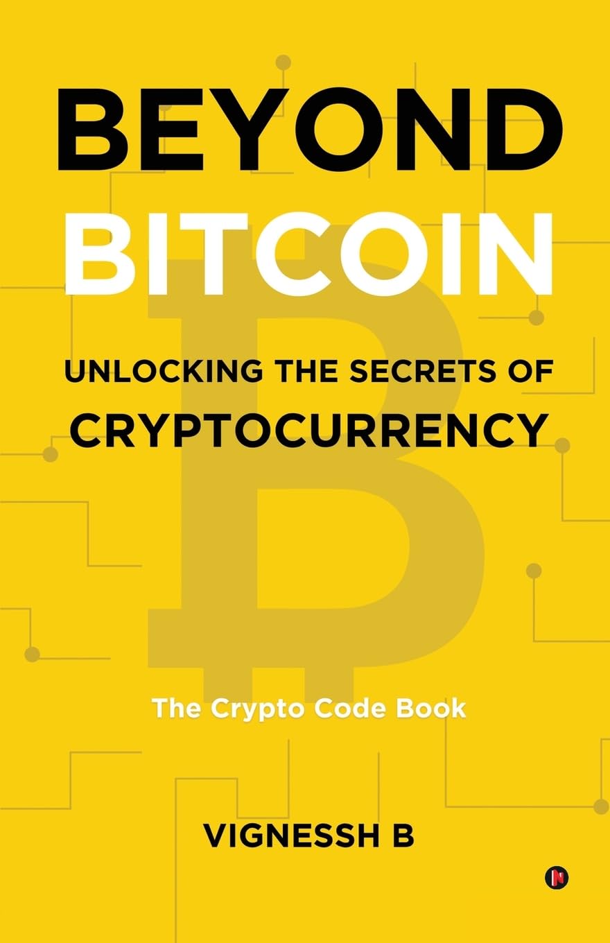 Beyond Bitcoin Unlocking the Secrets of Cryptocurrency : The Crypto Code Book