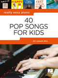 40 Pop Songs for Kids: Really Easy Piano Songbook  Beginner Piano Book for Kids  Kids Piano Book with Notes, Pro Tips, and Lyr