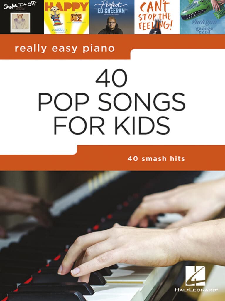 40 Pop Songs for Kids: Really Easy Piano Songbook  Beginner Piano Book for Kids  Kids Piano Book with Notes, Pro Tips, and Lyr