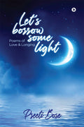 LetS Borrow Some Light : Poems Of Love And Longing
