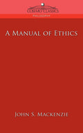 A Manual of Ethics (Cosimo Classics Philosophy)