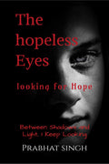 The hopeless Eyes  looking for Hope: Between Shadows and Light, I Keep Looking