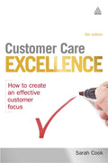 Customer Care Excellence: How to Create an Effective Customer Focus (Customer Care Excellence: How to Create an Effective Custom
