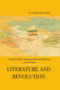 Literature and Revolution : Cultural Shifts: Modernist Persian Influence on 1979 Iran