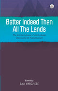 Better Indeed than All the Lands: The Contemporary South Asian Discourse of Nationalism