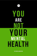 You Are Not Your Mental Health : A collection of short stories by WeTalk Writers on mental health