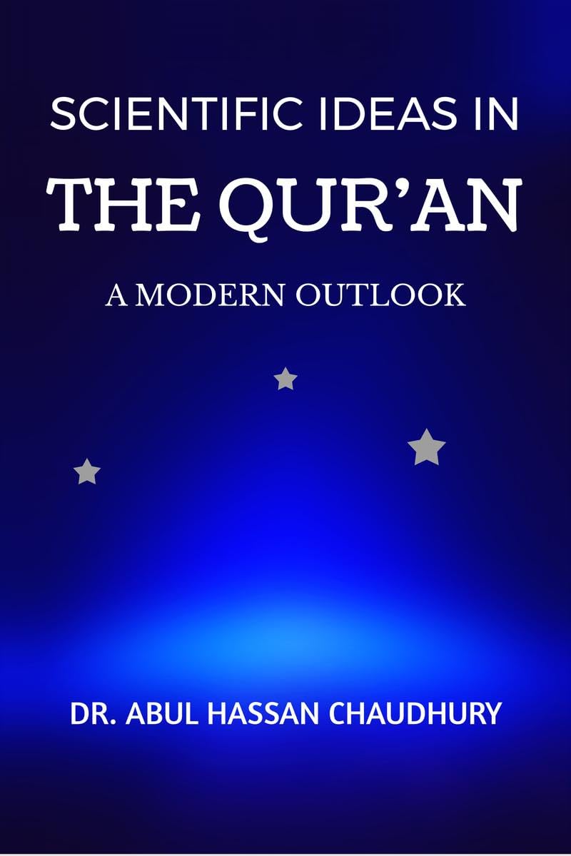 SCIENTIFIC IDEAS IN THE QURAN : A MODERN OUTLOOK