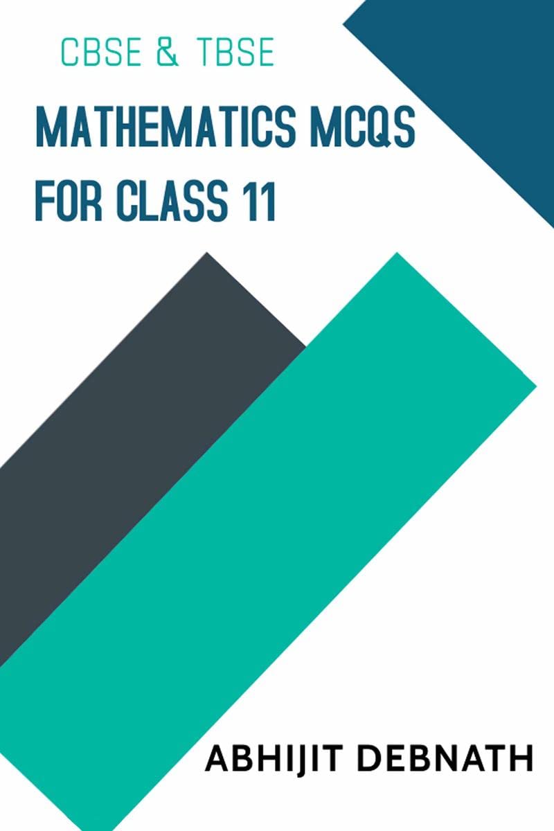 MATHEMATICS MCQS FOR CLASS 11 : MATHEMATICS MCQS FOR CLASS 11