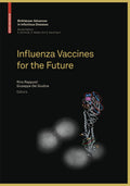 INFLUENZA VACCINES FOR THE FUTURE (Birkhauser Advances in Infectious Diseases)
