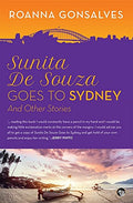 Sunita De Souza Goes To Sydney: And Other Stories