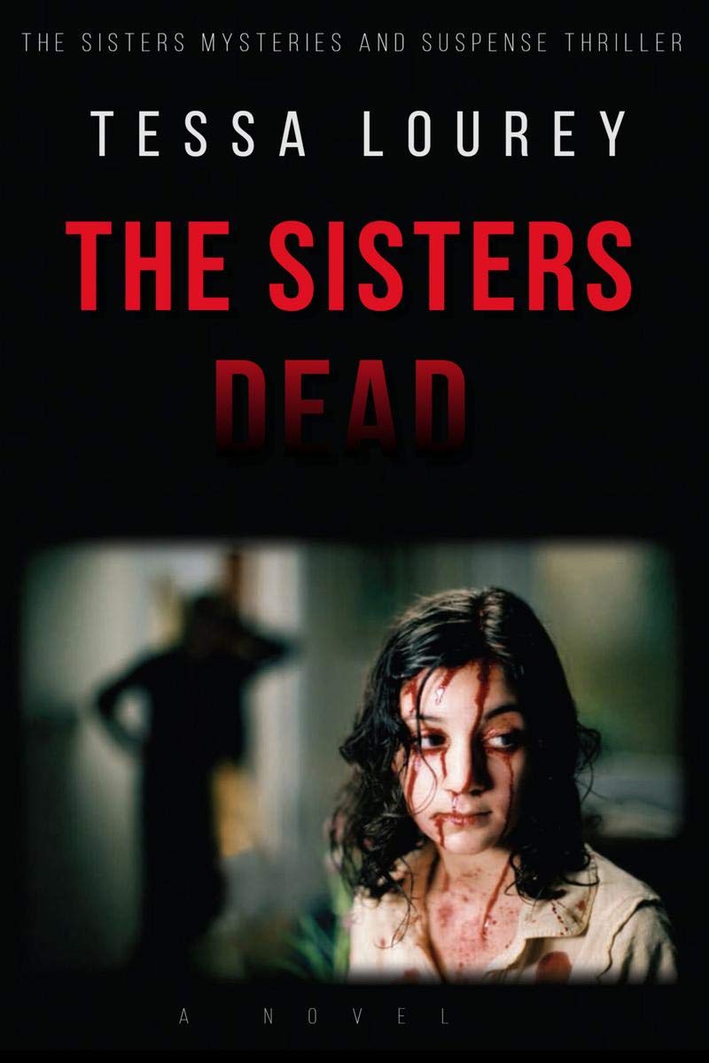 The Sisters Dead : A Suspense Crime Murder Thriller Mysteries Book 1