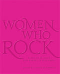 Women Who Rock: Bessie to Beyonce. Girl Groups to Riot Grrrl.