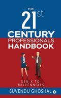 The 21St Century Professionals Handbook : Gen X To Millennials