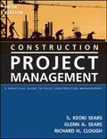 Construction Project Management: A Practical Guide to Field Construction Management