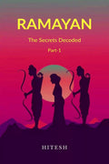 Ramayan : The Secrets Decoded