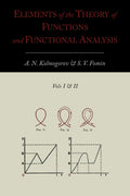 Elements of the Theory of Functions and Functional Analysis [Two Volumes in One]