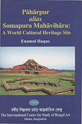 Paharpur Alias Somapura Mahavihara: A World Cultural Heritage Site