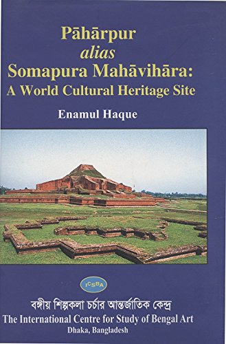 Paharpur Alias Somapura Mahavihara: A World Cultural Heritage Site