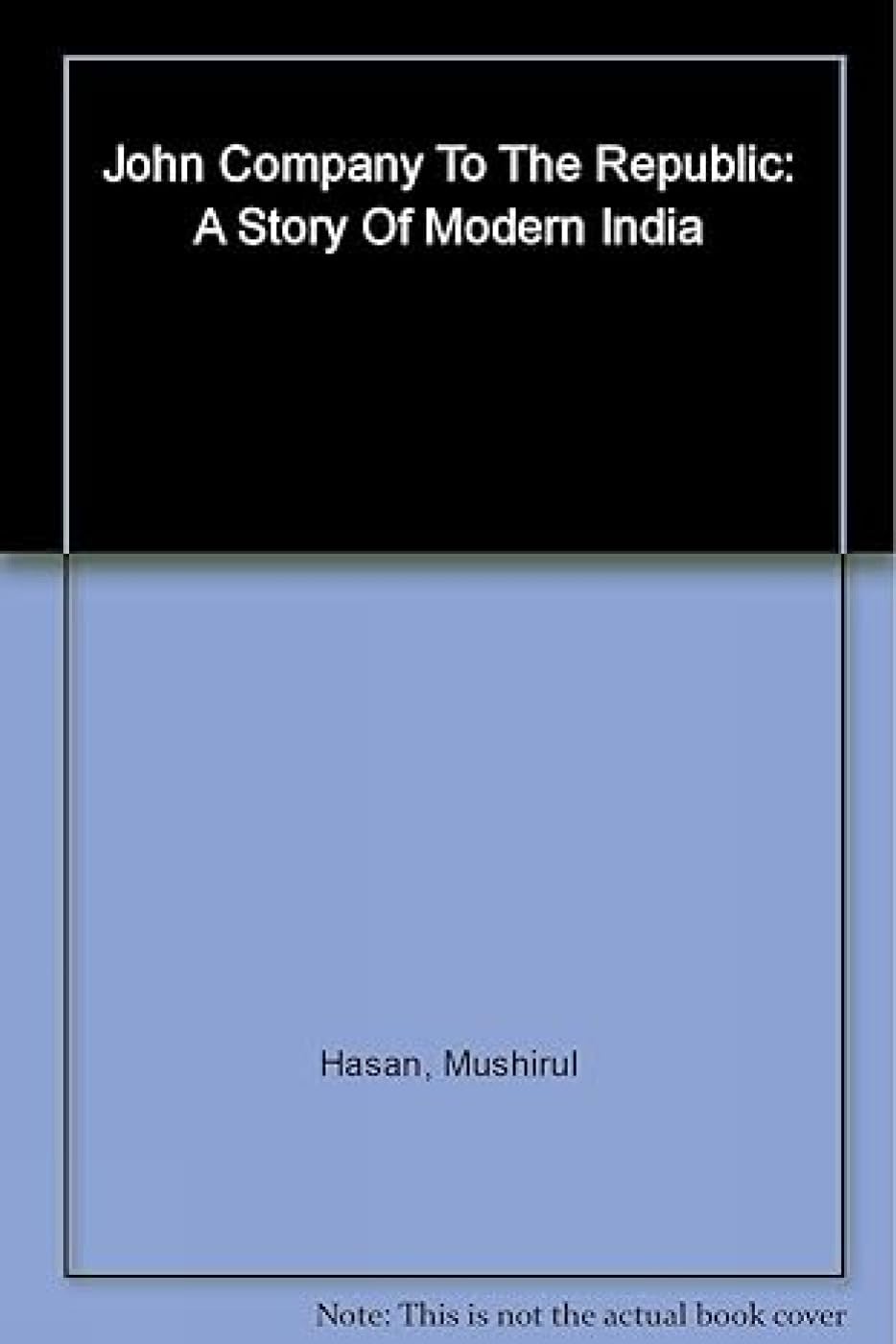 John Company to the Republic: A Story of Modern India