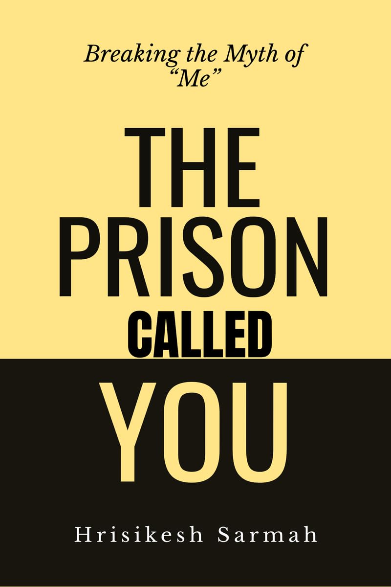 THE PRISON CALLED YOU: Breaking the Myth of Me