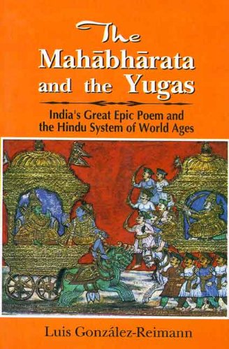 The Mahabharata And The Yugas: IndiaS Great Epic Poem And The Hindu System Of World Ages