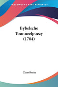 Bybelsche Toonneelpoezy (1784) (Dutch Edition)