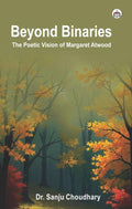 Beyond Binaries: The Poetic Vision of Margaret Atwood