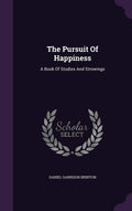The Pursuit of Happiness: A Book of Studies and Strowings