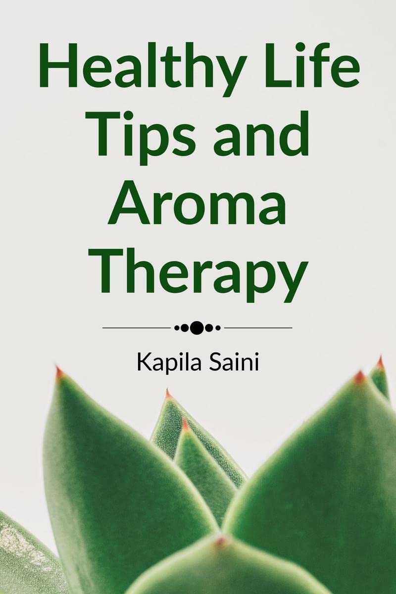 Healthy Life Tips And Aroma Therapy : English Edition