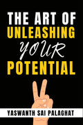 The Art of Unleashing Your Potential : Achieving Your Career Goals by Embracing Yourself