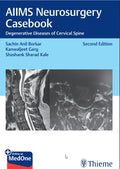AIIMS NEUROSURGERY CASEBOOK DEGENERATIVE DISEASES OF CERVICAL SPINE WITH ACCESS CODE 2ED (HB 2025)