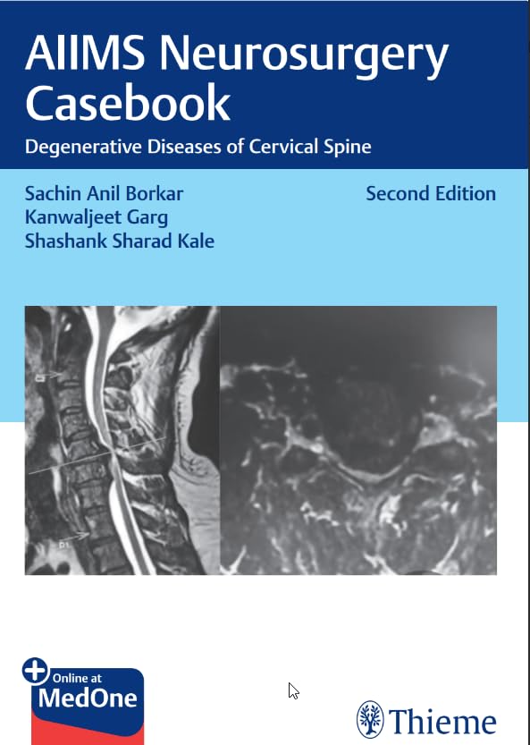 AIIMS NEUROSURGERY CASEBOOK DEGENERATIVE DISEASES OF CERVICAL SPINE WITH ACCESS CODE 2ED (HB 2025)