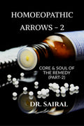 HOMOEOPATHIC ARROWS 2 : CORE AND SOUL OF THE REMEDY (PART 2)
