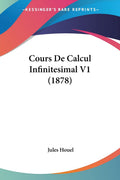 Cours De Calcul Infinitesimal V1 (1878) (French Edition)
