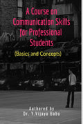A Course On Communication Skills For Professional Students : Basics And Concepts