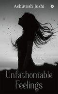 Unfathomable Feelings