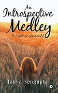 An Introspective Medley: To Explore Yourself