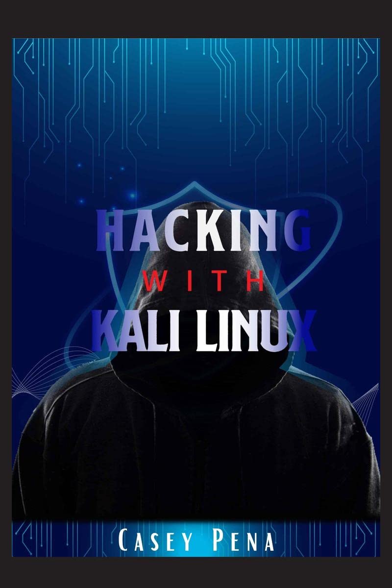 Hacking with Kali Linux : Beginners Guide To Wireless Network Cracking & Penetration Testing. Fully Understand The Fundamental