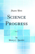 Science Progress, Vol. 5 (Classic Reprint)