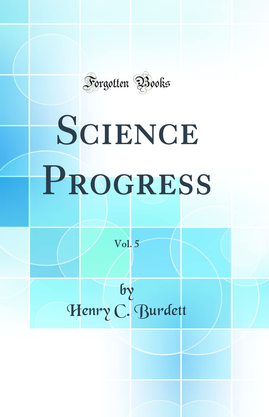 Science Progress, Vol. 5 (Classic Reprint)