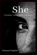 She : Unafraid, Uninhibited, Undefined