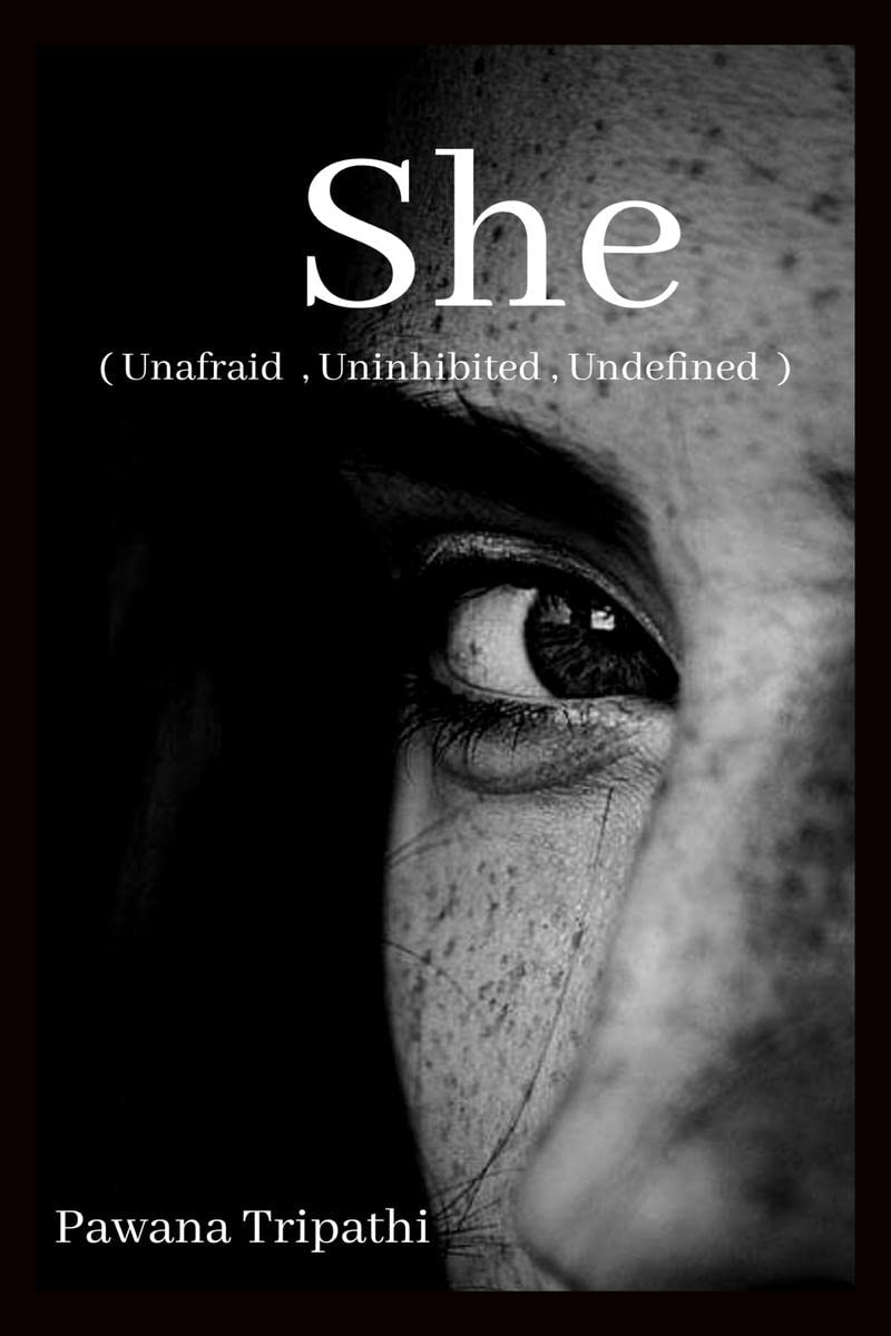 She : Unafraid, Uninhibited, Undefined