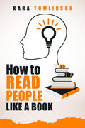 HOW TO READ PEOPLE LIKE A BOOK : Learn the Truth Even When Others are Lying. Avoid Being Duped by Others Body Language by Anti