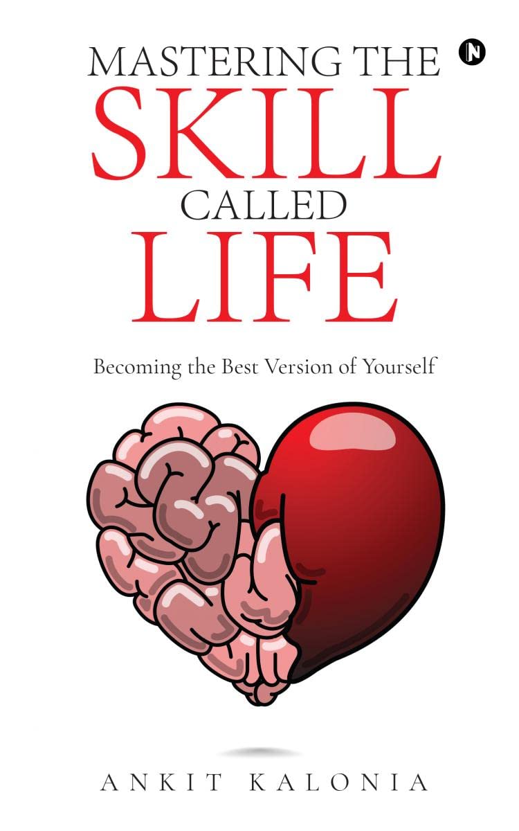 Mastering The Skill Called Life : Becoming The Best Version Of Yourself