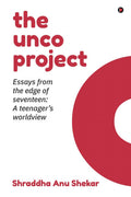 the unco project : Essays from the Edge of Seventeen : A Teenagers Worldview